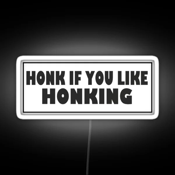 Honk If You Like Honking Bumper Led RGB Neon Sign