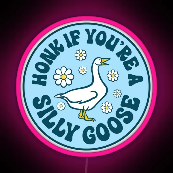 Honk If You Re A Silly Goose Funny Meme Bumper RGB Neon Sign