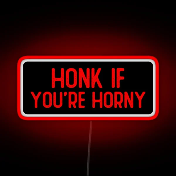 Honk If You Re Horny Cool Bumper RGB Neon Sign