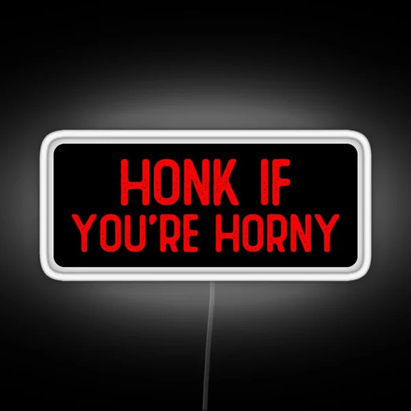 Honk If You Re Horny Cool Bumper RGB Neon Sign