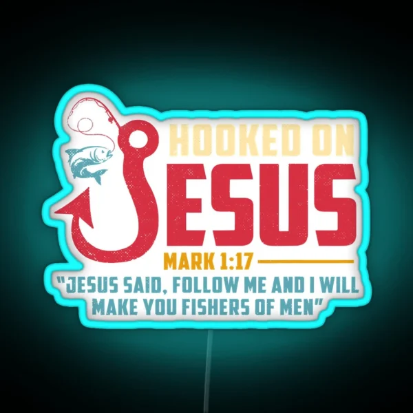 Hooked On Jesus I Will Make You RGB Neon Sign