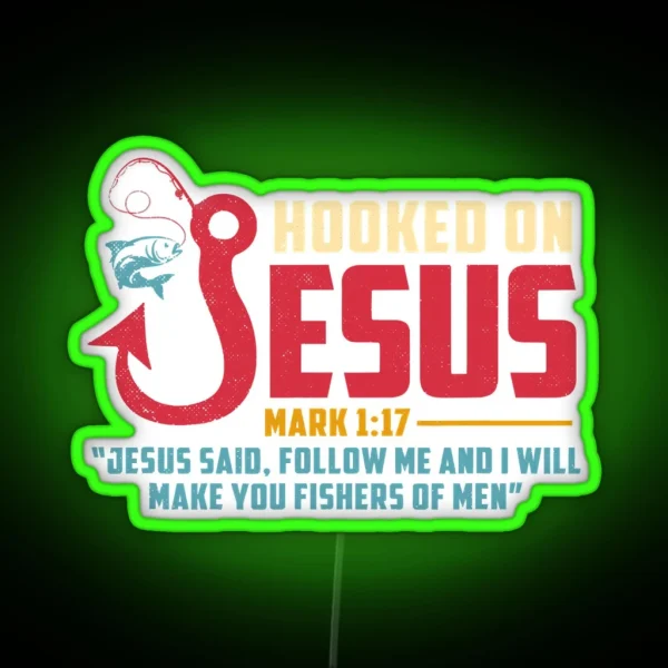 Hooked On Jesus I Will Make You RGB Neon Sign
