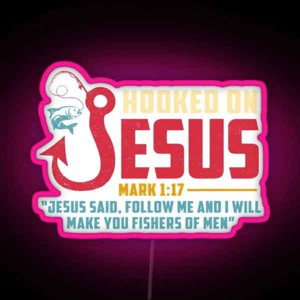 Hooked On Jesus I Will Make You RGB Neon Sign