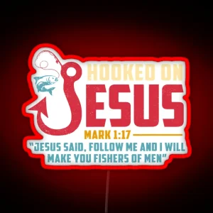 Hooked On Jesus I Will Make You RGB Neon Sign