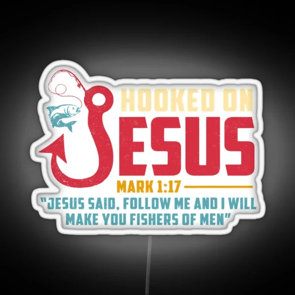 Hooked On Jesus I Will Make You RGB Neon Sign