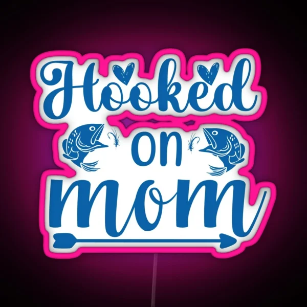 Hooked On Mom RGB Neon Sign