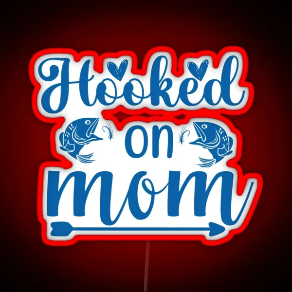 Hooked On Mom RGB Neon Sign