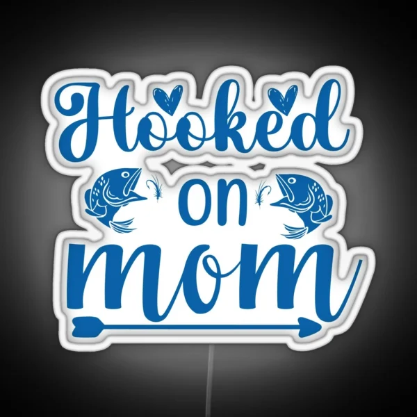 Hooked On Mom RGB Neon Sign