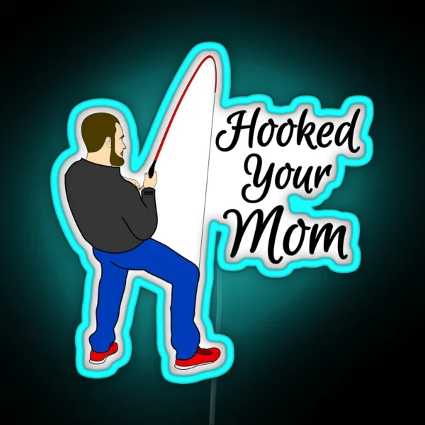 Hooked Your Mom RGB Neon Sign