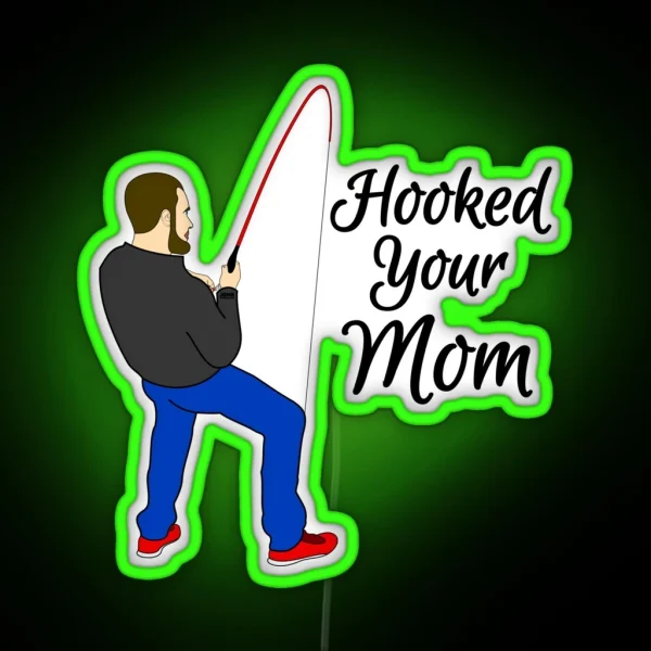 Hooked Your Mom RGB Neon Sign