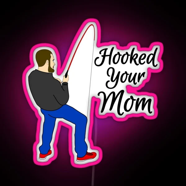 Hooked Your Mom RGB Neon Sign