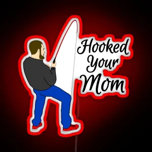 Hooked Your Mom RGB Neon Sign