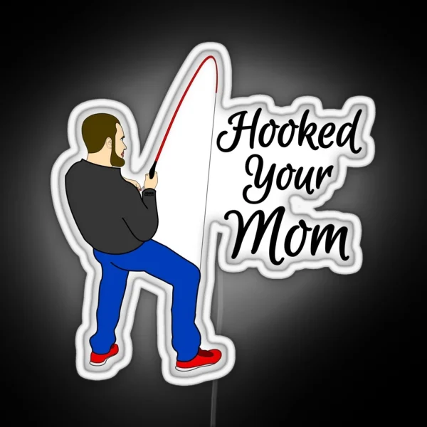 Hooked Your Mom RGB Neon Sign