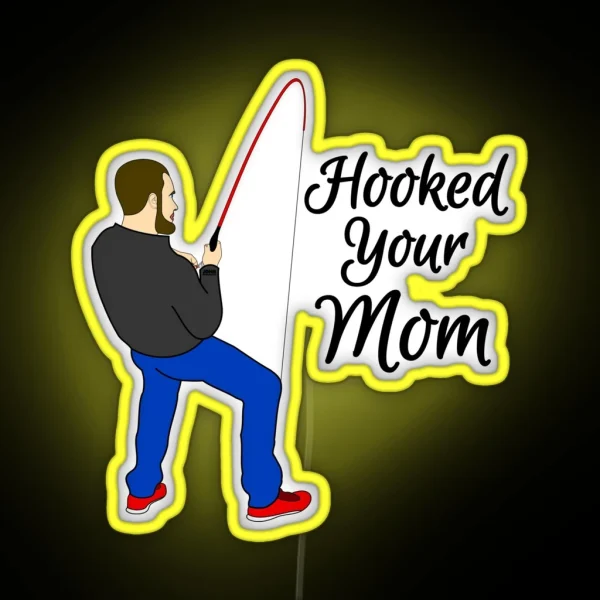 Hooked Your Mom RGB Neon Sign
