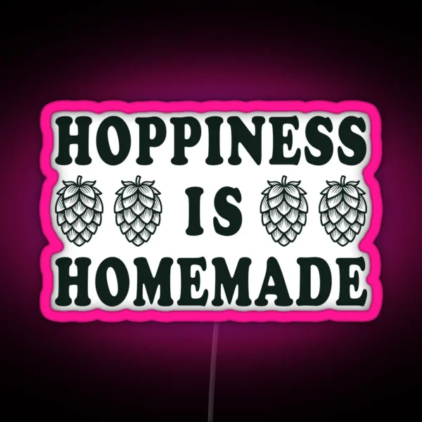 Hoppiness Is Homemade Homebrewing Enthusiast S RGB Neon Sign