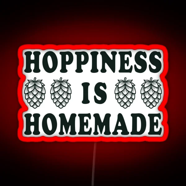 Hoppiness Is Homemade Homebrewing Enthusiast S RGB Neon Sign