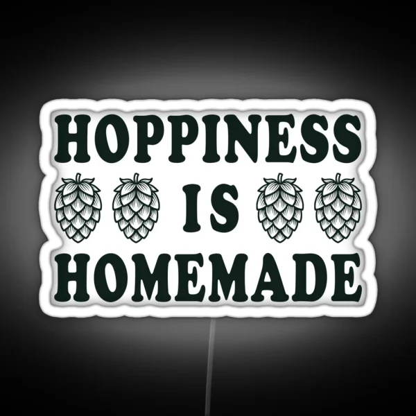 Hoppiness Is Homemade Homebrewing Enthusiast S RGB Neon Sign