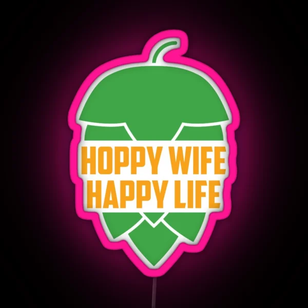 Hoppy Wife Happy Life RGB Neon Sign