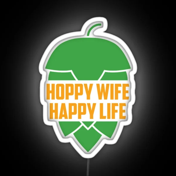 Hoppy Wife Happy Life RGB Neon Sign