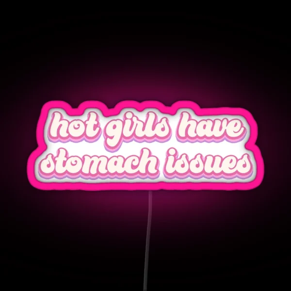 Hot Girls Have Stomach Issues Pink Text RGB Neon Sign