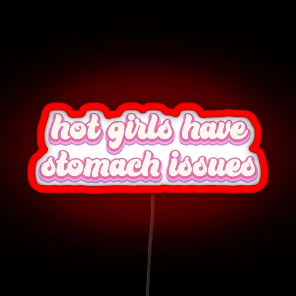 Hot Girls Have Stomach Issues Pink Text RGB Neon Sign
