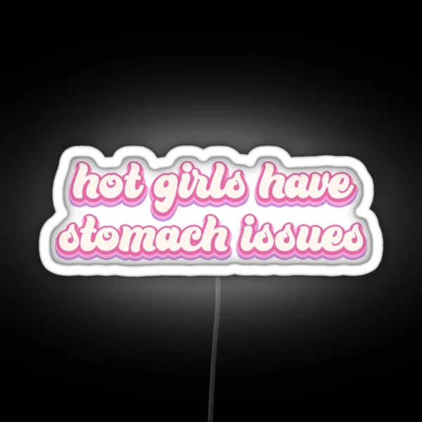 Hot Girls Have Stomach Issues Pink Text RGB Neon Sign