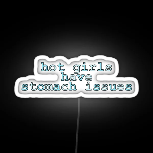 Hot Girls Have Stomach Issues RGB Neon Sign