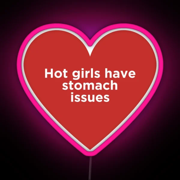 Hot Girls Have Stomach Issues RGB Neon Sign