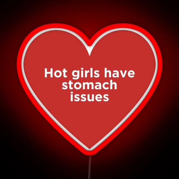 Hot Girls Have Stomach Issues RGB Neon Sign