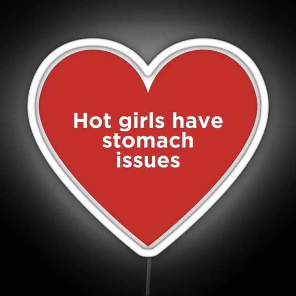 Hot Girls Have Stomach Issues RGB Neon Sign