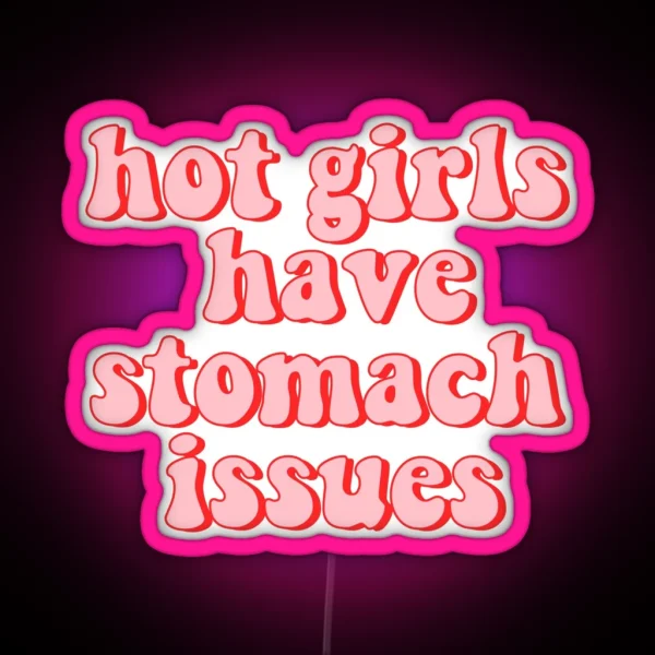 Hot Girls Have Stomach Issues RGB Neon Sign