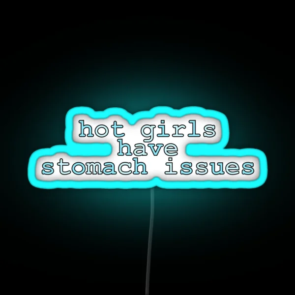 Hot Girls Have Stomach Issues RGB Neon Sign