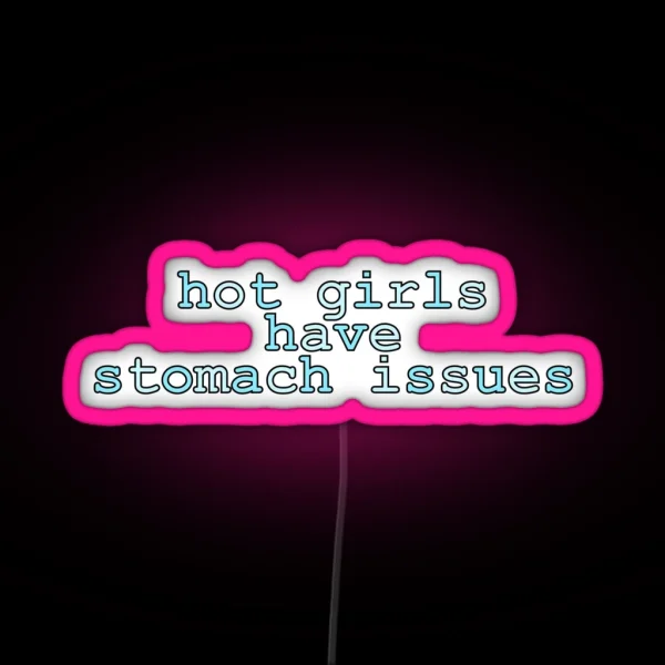 Hot Girls Have Stomach Issues RGB Neon Sign