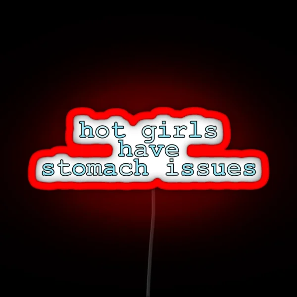 Hot Girls Have Stomach Issues RGB Neon Sign