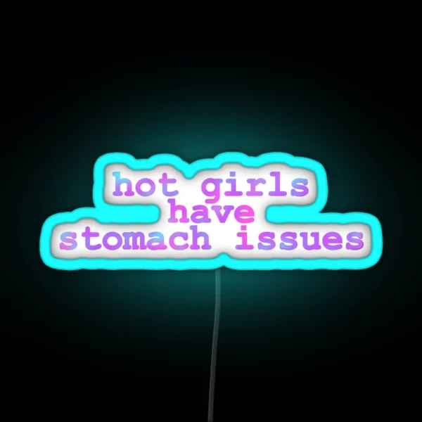 Hot Girls Have Stomach Issues RGB Neon Sign