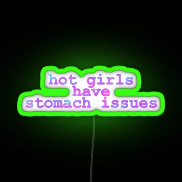 Hot Girls Have Stomach Issues RGB Neon Sign