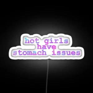 Hot Girls Have Stomach Issues RGB Neon Sign
