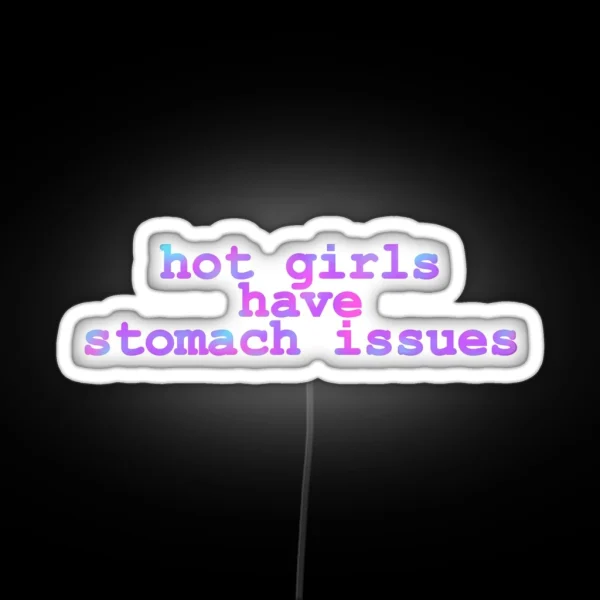 Hot Girls Have Stomach Issues RGB Neon Sign