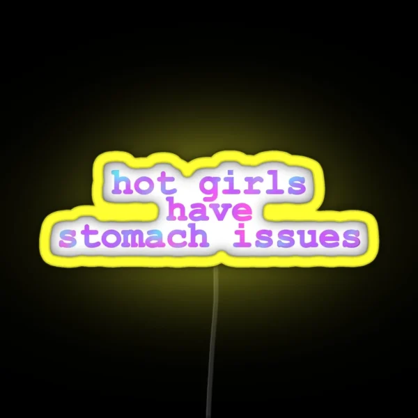 Hot Girls Have Stomach Issues RGB Neon Sign