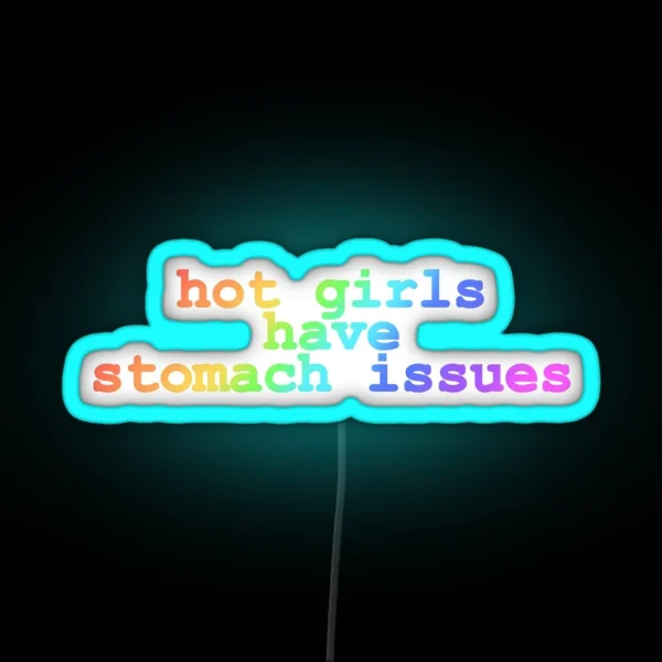Hot Girls Have Stomach Issues RGB Neon Sign