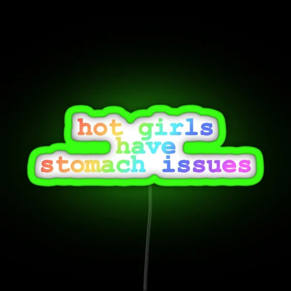 Hot Girls Have Stomach Issues RGB Neon Sign