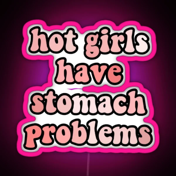 Hot Girls Have Stomach Issues RGB Neon Sign