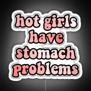 Hot Girls Have Stomach Issues RGB Neon Sign