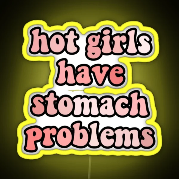 Hot Girls Have Stomach Issues RGB Neon Sign