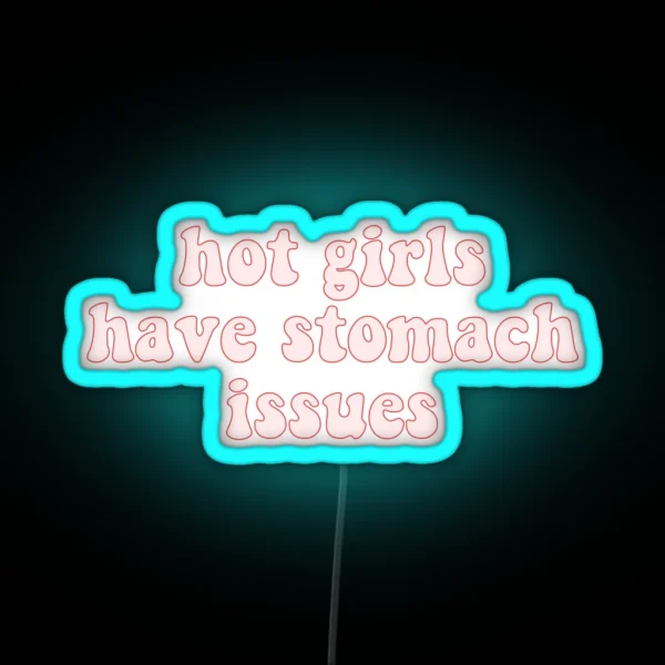 Hot Girls Have Stomach Issues RGB Neon Sign