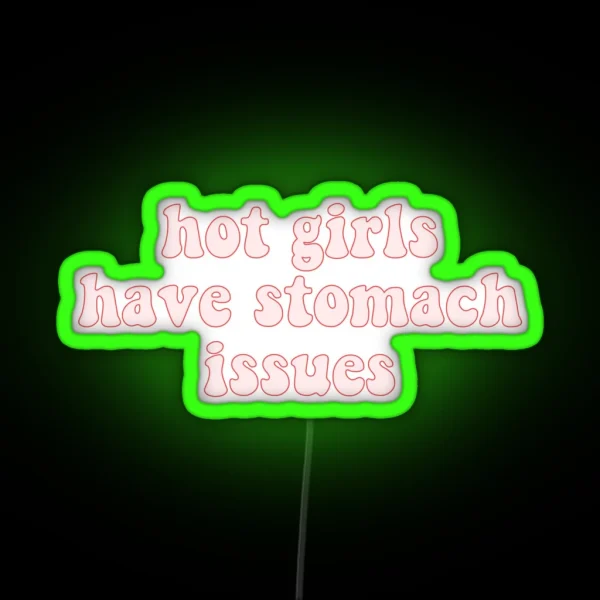 Hot Girls Have Stomach Issues RGB Neon Sign