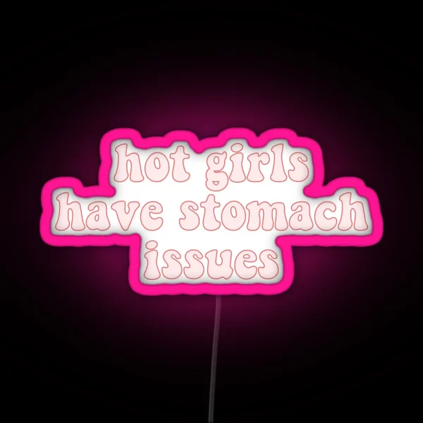 Hot Girls Have Stomach Issues RGB Neon Sign