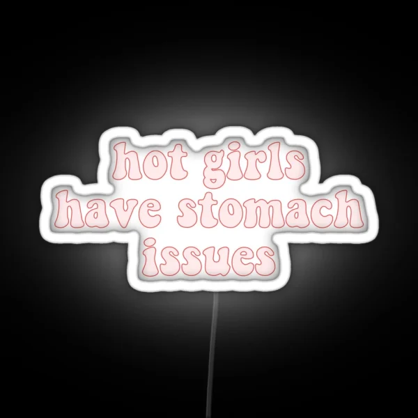 Hot Girls Have Stomach Issues RGB Neon Sign
