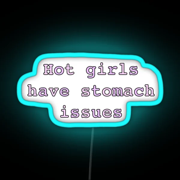 Hot Girls Have Stomach Issues RGB Neon Sign