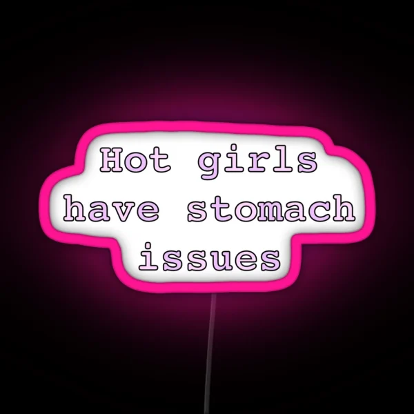 Hot Girls Have Stomach Issues RGB Neon Sign